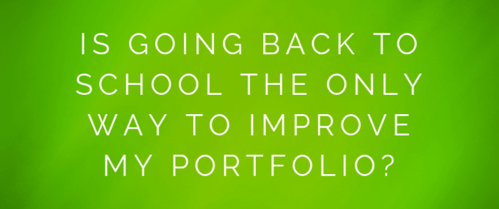 JPL FAQs: I need to improve my portfolio. Is going back to school the only way? solitary